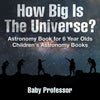 How Big Is The Universe Astronomy Book for 6 Year Old | Childrens Astronomy Books
