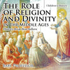 The Role of Religion and Divinity in the Middle Ages - History Book Best Sellers | Childrens History