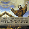 A Rich Man In Poor Clothes: The Story of St. Francis of Assisi - Biography Books for Kids 9-12 | Childrens Biography Books