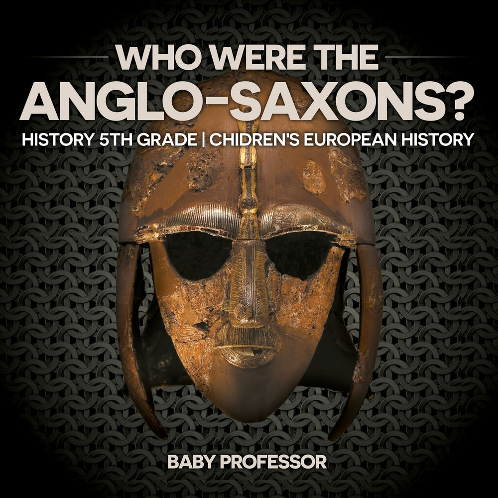 Who Were The Anglo-Saxons History 5th Grade | Chidrens European History
