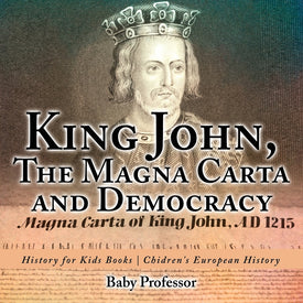 King John The Magna Carta and Democracy - History for Kids Books | Chidrens Eu