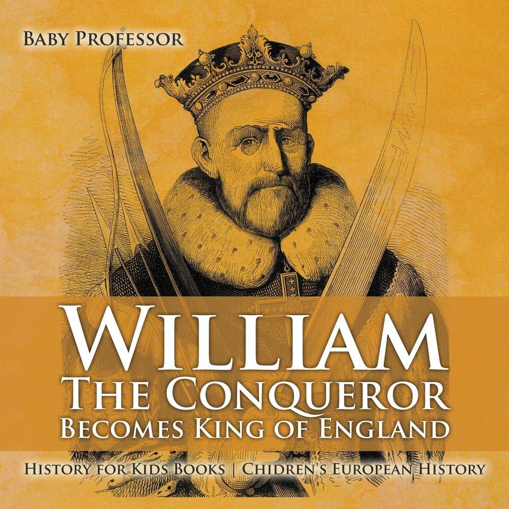 William The Conqueror Becomes King of England - History for Kids Books | Childrens European History