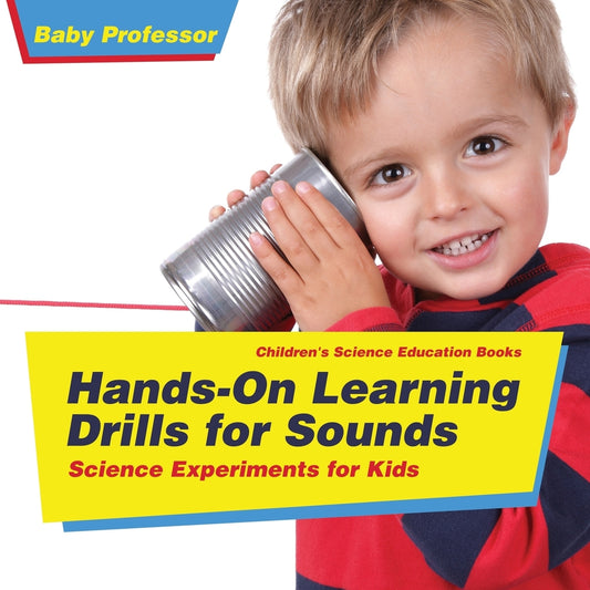 Hands-On Learning Drills for Sounds - Science Book Experiments | Children's Science Education books