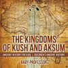 The Kingdoms of Kush and Aksum - Ancient History for Kids | Childrens Ancient History