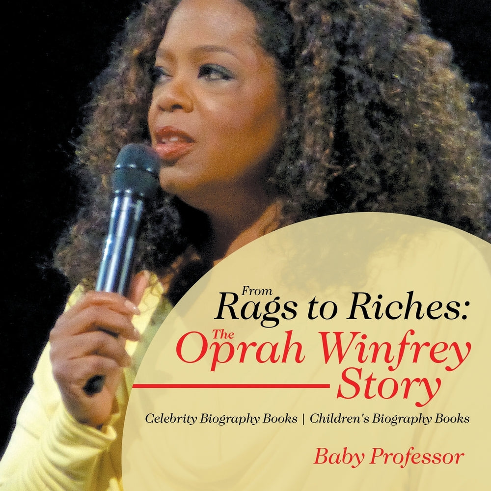 From Rags to Riches: The Oprah Winfrey Story - Celebrity Biography Books | Children's Biography Books