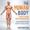 The Human Body: The Facts Book for Future Doctors - Biology Books for Kids | Childrens Biology Books