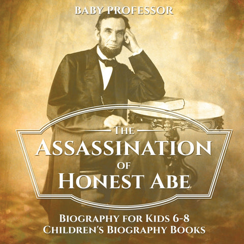 The Assassination of Honest Abe - Biography for Kids 6-8 | Childrens Biography Books