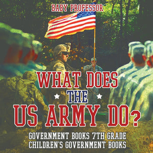 What Does the US Army Do Government Books 7th Grade | Childrens Government Books