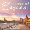 Lets Go to España! Geography Lessons for 3rd Grade | Childrens Explore the World Books