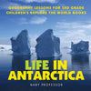Life In Antarctica - Geography Lessons for 3rd Grade | Childrens Explore the World Books