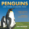 Penguins Like Warm Climates Too! Animal Books for Kids 9-12 | Childrens Animal Books