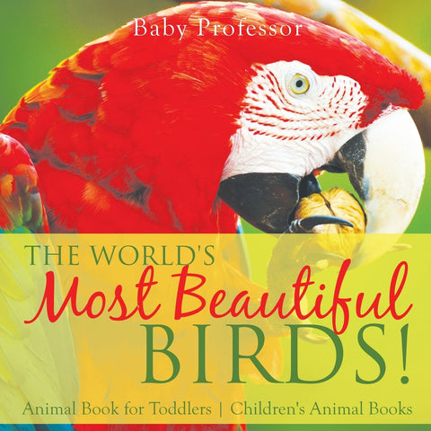 The Worlds Most Beautiful Birds! Animal Book for Toddlers | Childrens Animal Books