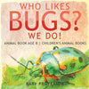 Who Likes Bugs We Do! Animal Book Age 8 | Childrens Animal Books