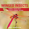 Discovering Winged Insects - Animal Book Age 8 | Childrens Animal Books