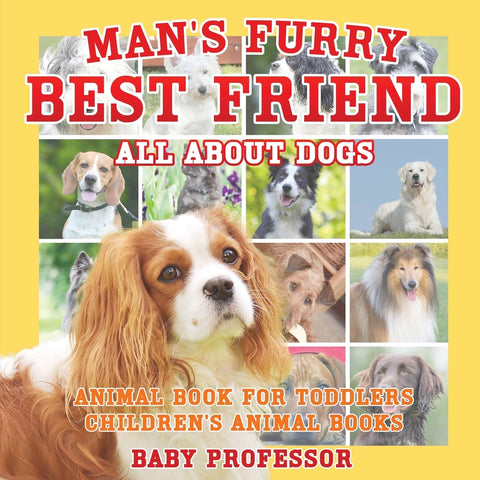 Mans Furry Best Friend: All about Dogs - Animal Book for Toddlers | Childrens Animal Books