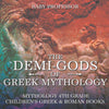 The Demi-Gods of Greek Mythology - Mythology 4th Grade | Childrens Greek & Roman Books