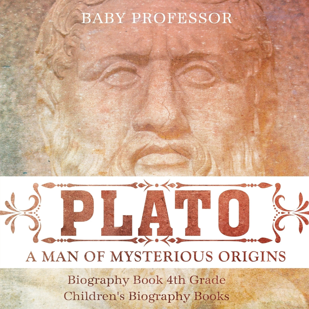 Plato: A Man of Mysterious Origins - Biography Book 4th Grade | Children's Biography Books