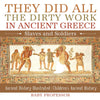 They Did All the Dirty Work in Ancient Greece: Slaves and Soldiers - Ancient History Illustrated | Childrens Ancient History