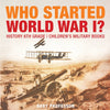 Who Started World War 1 History 6th Grade | Childrens Military Books