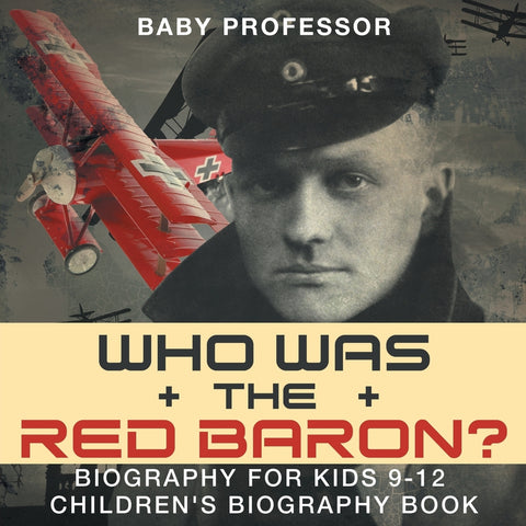 Who Was the Red Baron Biography for Kids 9-12 | Childrens Biography Book