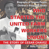 Who Started the United Farm Workers Union The Story of Cesar Chavez - Biography of Famous People | Childrens Biography Books