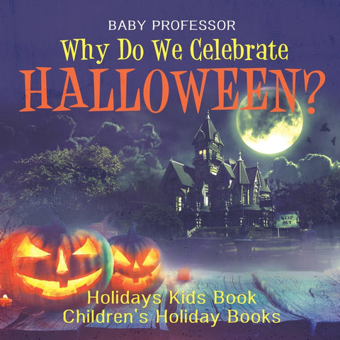 Why Do We Celebrate Halloween Holidays Kids Book | Childrens Holiday Books