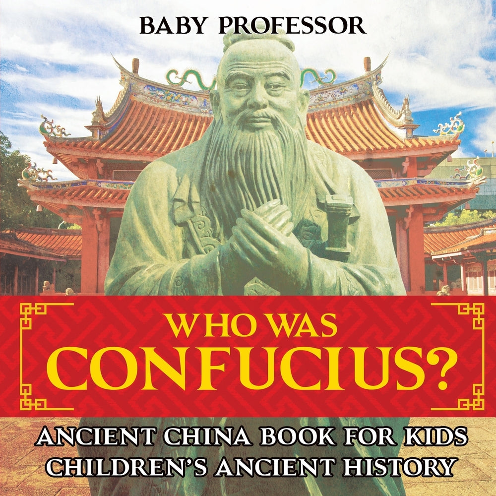 Who Was Confucius Ancient China Book for Kids | Childrens Ancient History