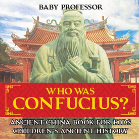 Who Was Confucius Ancient China Book for Kids | Childrens Ancient History