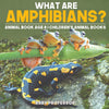 What are Amphibians Animal Book Age 8 | Childrens Animal Books