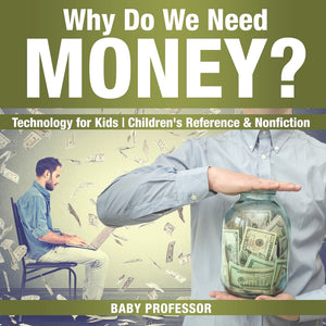 Why Do We Need Money Technology for Kids | Childrens Reference & Nonfiction