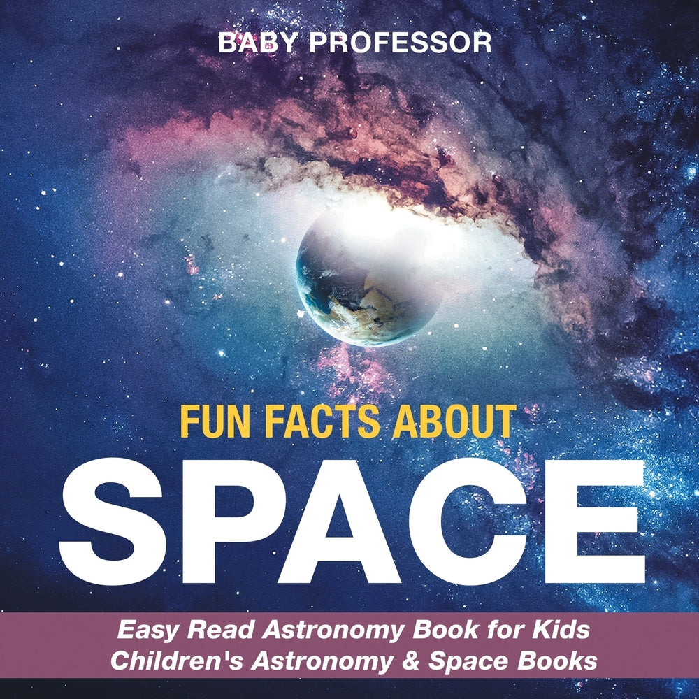 Fun Facts about Space - Easy Read Astronomy Book for Kids | Children's Astronomy & Space Books
