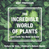 The Incredible World of Plants - Cool Facts You Need to Know - Nature for Kids | Childrens Nature Books