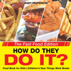 How Do They Do It The Fast Food Edition - Food Book for Kids | Childrens How Things Work Books