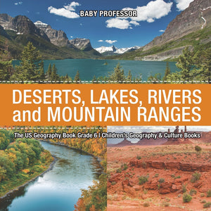The US Geography Book Grade 6: Deserts Lakes Rivers and Mountain Ranges | Childrens Geography & Culture Books