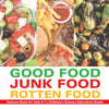 Good Food Junk Food Rotten Food - Science Book for Kids 5-7 | Childrens Science Education Books