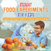 Funny Food Experiments for Kids - Science 4th Grade | Childrens Science Education Books