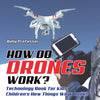 How Do Drones Work Technology Book for Kids | Childrens How Things Work Books
