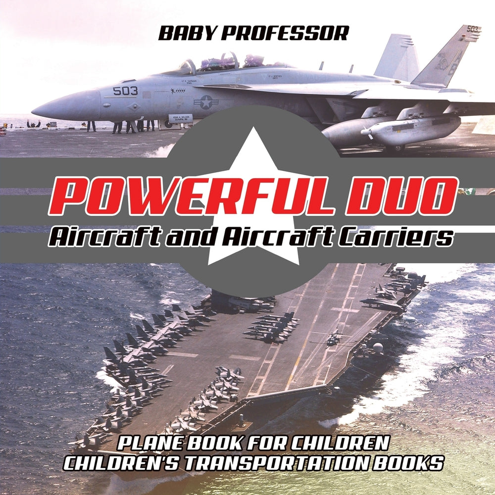 Powerful Duo: Aircraft and Aircraft Carriers - Plane Book for Children | Children's Transportation Books