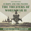 The Theaters of World War II: Europe and the Pacific - History Book for 12 Year Old | Childrens History