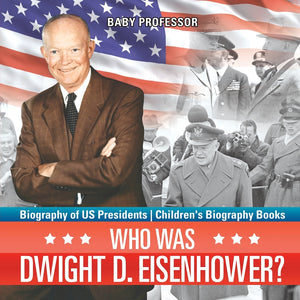 Who Was Dwight D. Eisenhower Biography of US Presidents | Childrens Biography Books