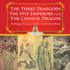 The Three Demigods The Five Emperors and The Chinese Dragon - Mythology 4th Grade | Childrens Folk Tales & Myths