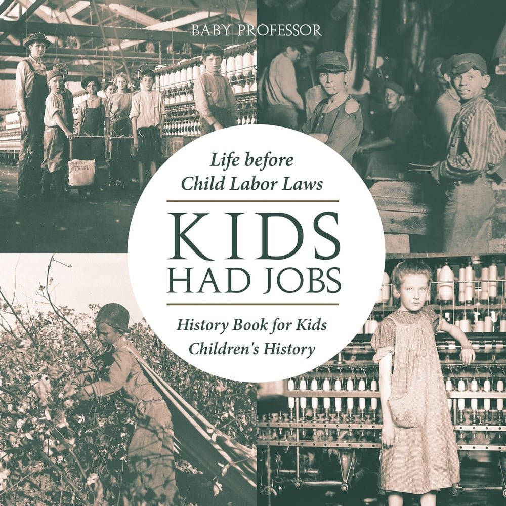 Kids Had Jobs : Life before Child Labor Laws - History Book for Kids | Children's History