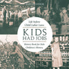 Kids Had Jobs : Life before Child Labor Laws - History Book for Kids | Childrens History