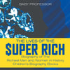 The Lives of the Super Rich: Biography of The Richest Men and Women in History - Childrens Biography Books
