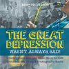 The Great Depression Wasnt Always Sad! Entertainment and Jazz Music Book for Kids | Childrens Arts Music & Photography Books