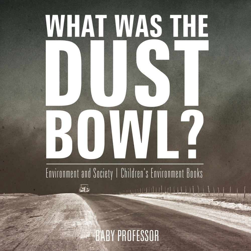 What Was The Dust Bowl Environment and Society | Childrens Environment Books