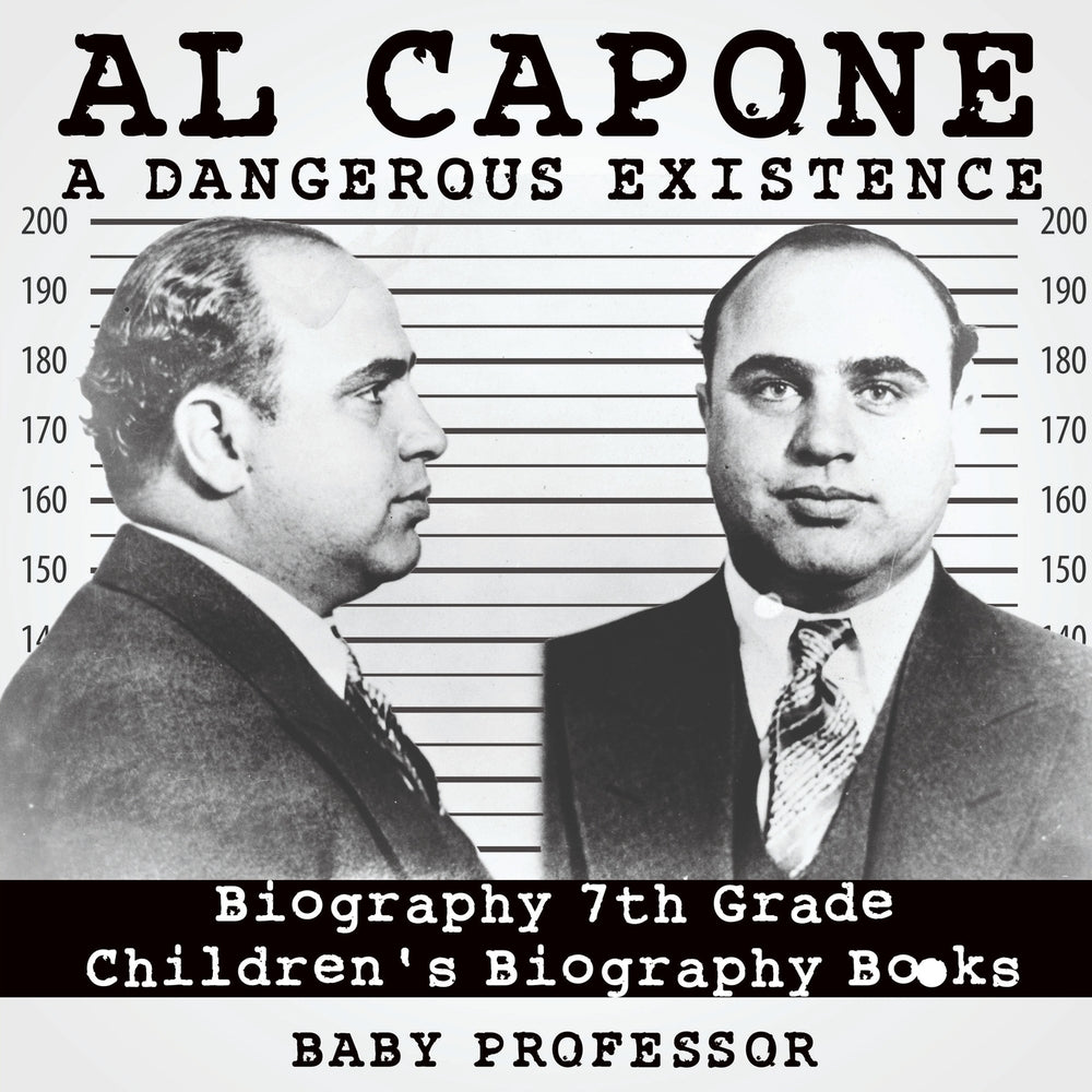 Al Capone: Dangerous Existence - Biography 7th Grade | Children's Biography Books