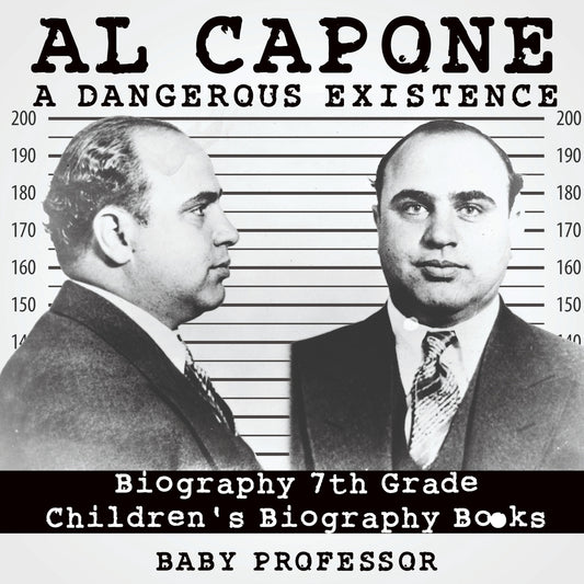 Al Capone: Dangerous Existence - Biography 7th Grade | Children's Biography Books