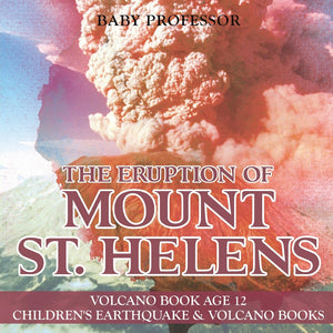 The Eruption of Mount St. Helens - Volcano Book Age 12 | Childrens Earthquake & Volcano Books
