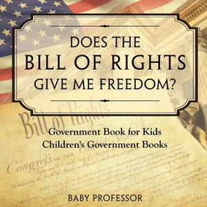 Does the Bill of Rights Give Me Freedom? Government Book for Kids | Children's Government Books